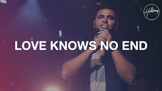 Love Knows No End  Hillsong Worship [upl. by Goodill]