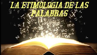 Etimología de las palabras [upl. by Ahsilrae832]