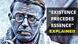 Sartre quotExistence Precedes Essencequot EXPLAINED  Existential Philosophy [upl. by Ader416]