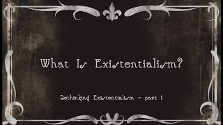 1 What Is Existentialism [upl. by Kaplan]