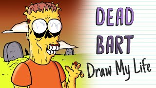 DEAD BART SIMPSON  Draw My Life [upl. by Atiuqrahs]