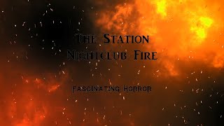 The Station Nightclub Fire  A Short Documentary  Fascinating Horror [upl. by Jehoash88]