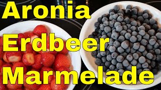 Erdbeer Aroniabeeren Marmelade Rezept [upl. by Heron]