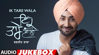 Ranjit Bawa Ik Tare Wala Full Album Jukebox  Latest Punjabi Songs 2018  TSeries [upl. by Annissa]