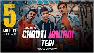 Chadti Jawani Teri  Refix version  Rawmats [upl. by Claude]