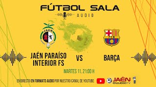 📻DIRECTO RADIO  FÚTBOL SALA  Jaén Paraíso Interior FS  Barça SOLO AUDIO [upl. by Silvester243]