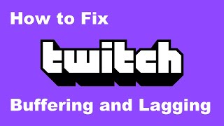 How to Fix Twitch Buffering and Lagging [upl. by Morey377]