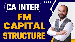 Capital Structure  CA Inter Financial Management Complete Chapter no 5  As Per ICAI New Scheme [upl. by Marshall]