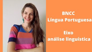 Eixo Análise Linguística na BNCC [upl. by Ardnajela918]