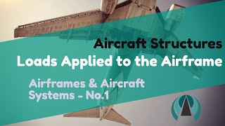 Airframes amp Aircraft Systems 1  Aircraft Structures  Loads Applied to the Airframe [upl. by Motteo8]