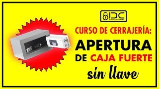 Como abrir una caja fuerte sin llave IDC Curso de Cerrajería [upl. by Ahsikel32]