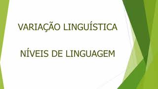 VARIAÇÃO LINGUÍSTICA  NÍVEIS DE LINGUAGEM [upl. by Persian]