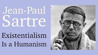 Existentialism Is a Humanism by JeanPaul Sartre [upl. by Llewol401]