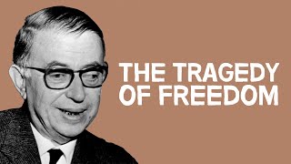 The Tragedy of Freedom  JeanPaul Sartre [upl. by Onofredo]