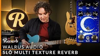 Walrus Audio SLÖ MultiTexture Reverb  Reverb Tone Report [upl. by Pamella]