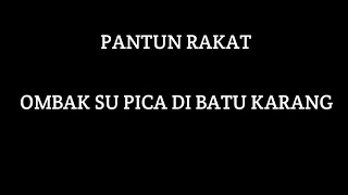 PANTUN RAKAT  ombak su pica di batu karang lirics [upl. by Olracnaig]