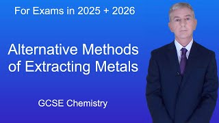 GCSE Chemistry Revision quotAlternative Methods of Extracting Metalsquot [upl. by Aixela277]