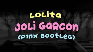 Lolita  Joli Garcon P1NX Bootleg [upl. by Athal]