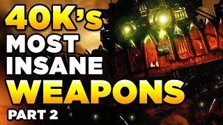 40Ks MOST INSANE amp POWERFUL WEAPONS Part TWO  WARHAMMER 40000 LoreHistory [upl. by Meenen]