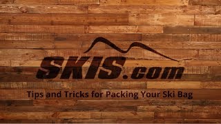 Tips and Tricks for Packing Your Ski Bag [upl. by Ivets655]