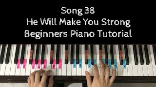 Song 38  He Will Make You Strong  Piano Tutorial [upl. by Eyllek]