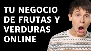 Como empezar tu negocio de frutas y verduras por internet online fácil y rápido [upl. by Arick]