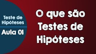 01  O que são Testes de Hipóteses  Para que servem os Testes de Hipóteses [upl. by Ashman]