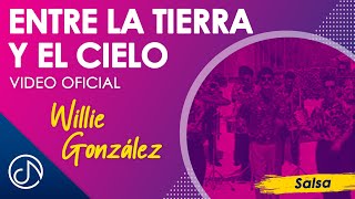 Entre La Tierra y El CIELO 🎉  Willie Gonzalez Video Oficial [upl. by Sall]