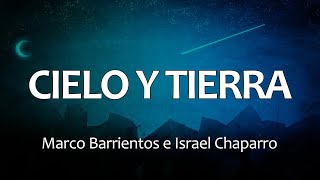 C0053 CIELO Y TIERRA  Marco Barrientos e Israel Chaparro Letras [upl. by Lieno]