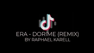 ERA  DORIME Raphael Karell Remix  TikTok Song [upl. by Garrik]