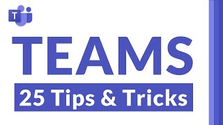 Top 25 Microsoft Teams tips and tricks [upl. by Ojiram]