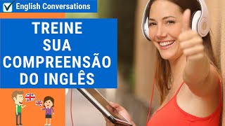 TREINO DE LISTENING  PRATIQUE SUA COMPREENSÃO DO INGLÊS [upl. by Feucht424]