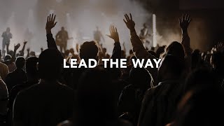 Leeland  Lead the Way Official Live Video [upl. by Chute]