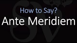 How to Pronounce Ante Meridiem CORRECTLY Meaning amp Pronunciation Latin [upl. by Amikehs]