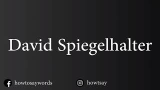 How To Pronounce David Spiegelhalter [upl. by Bran]