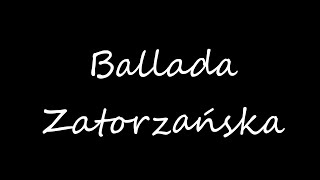 BALLADA ZATORZAŃSKA [upl. by Namar]