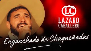 Lázaro Caballero  ENGANCHADO DE CHAQUEÑADAS  En Vivo [upl. by Bronson]