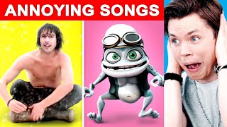 Most ANNOYING Songs of All Time 1 [upl. by Cruickshank706]