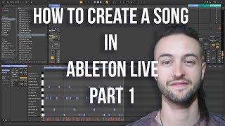 Ableton Live 10 for Beginners  How to Create a Song Part 1 2019 [upl. by Dielu]