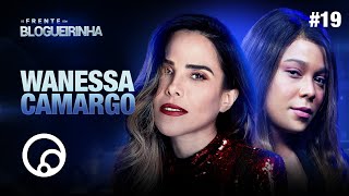 DE FRENTE COM BLOGUEIRINHA WANESSA CAMARGO  T2E19  DiaTV [upl. by Itirp292]