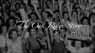 The Oak Ridge Story [upl. by Anitnoc]