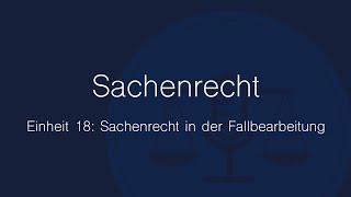 Sachenrecht Folge 18 Fallbearbeitung [upl. by Tnaryb670]