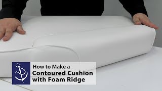 How to Make a Contoured Cushion with Foam Ridge [upl. by Ymirej]